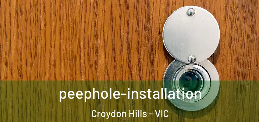 peephole-installation Croydon Hills - VIC