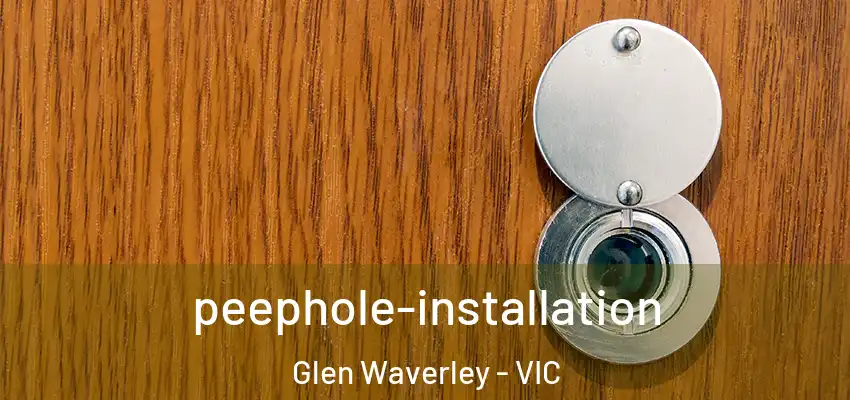 peephole-installation Glen Waverley - VIC