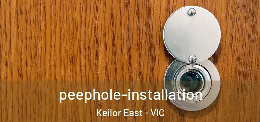 peephole-installation Keilor East - VIC