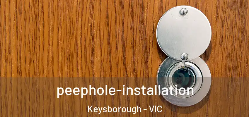 peephole-installation Keysborough - VIC