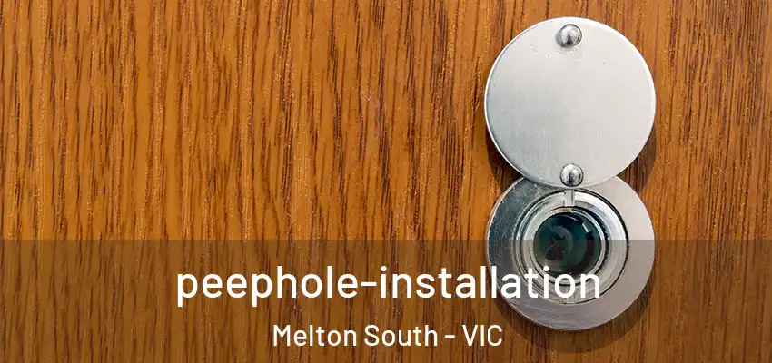 peephole-installation Melton South - VIC