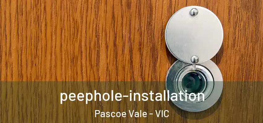 peephole-installation Pascoe Vale - VIC