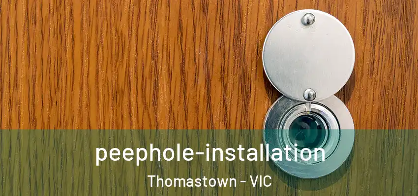 peephole-installation Thomastown - VIC