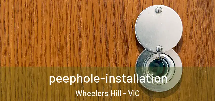 peephole-installation Wheelers Hill - VIC