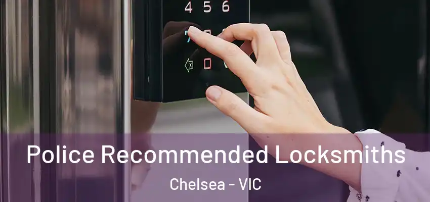  Police Recommended Locksmiths Chelsea - VIC