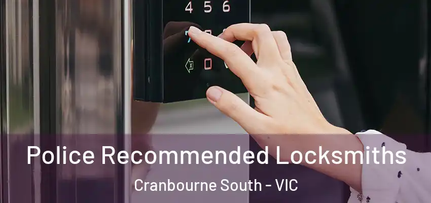Police Recommended Locksmiths Cranbourne South - VIC