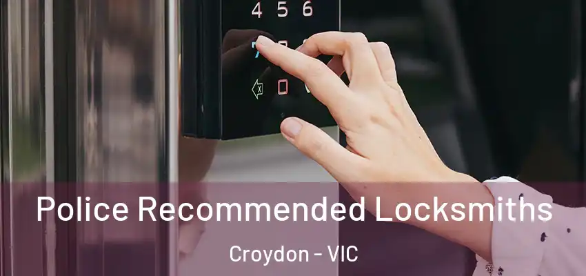 Police Recommended Locksmiths Croydon - VIC