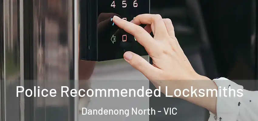  Police Recommended Locksmiths Dandenong North - VIC