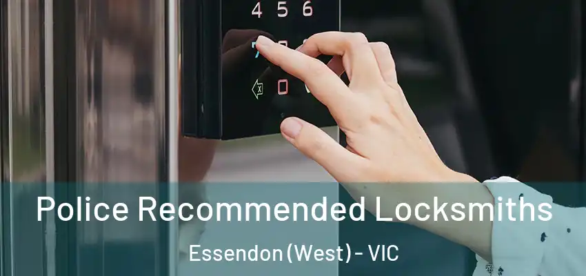 Police Recommended Locksmiths Essendon (West) - VIC