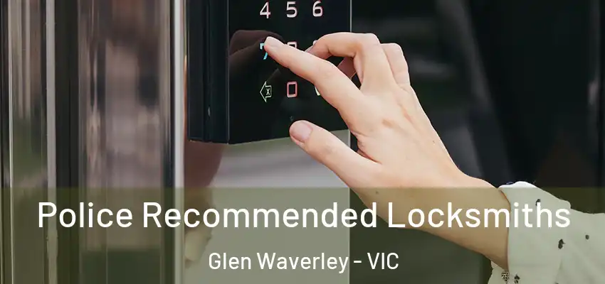 Police Recommended Locksmiths Glen Waverley - VIC