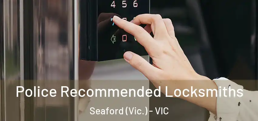 Police Recommended Locksmiths Seaford (Vic.) - VIC