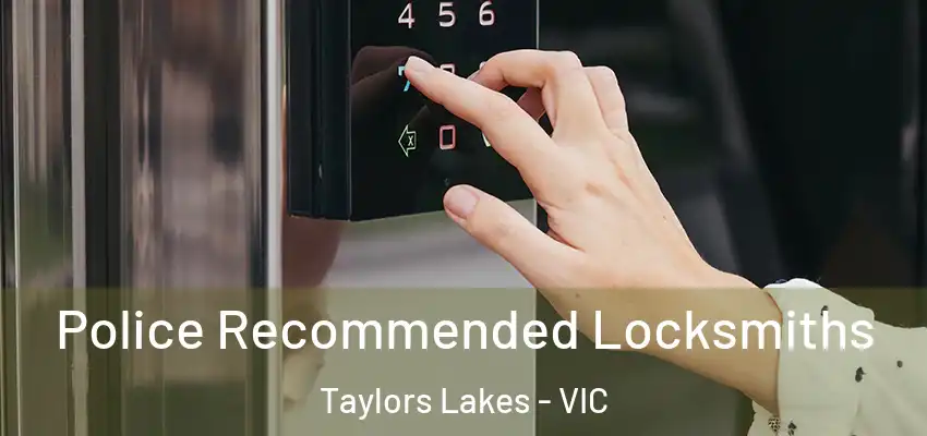  Police Recommended Locksmiths Taylors Lakes - VIC