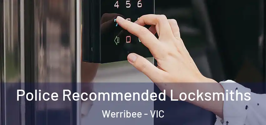 Police Recommended Locksmiths Werribee - VIC