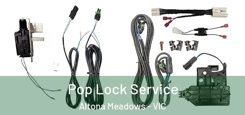 Pop Lock Service Altona Meadows - VIC