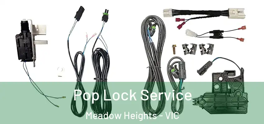 Pop Lock Service Meadow Heights - VIC