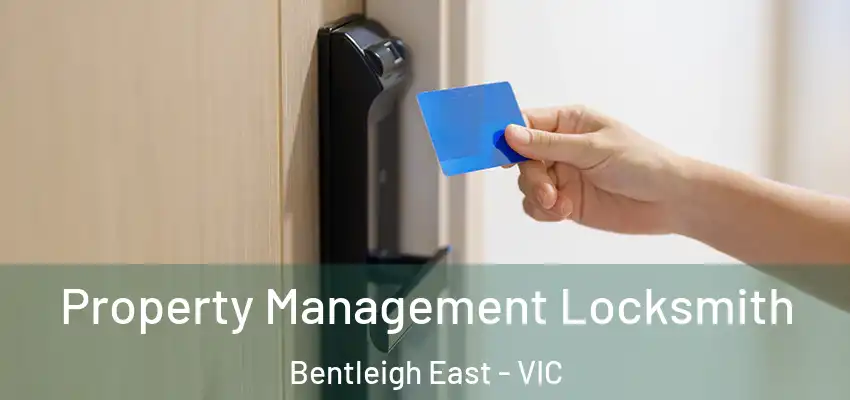 Property Management Locksmith Bentleigh East - VIC