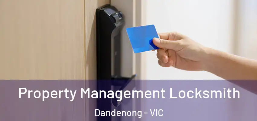 Property Management Locksmith Dandenong - VIC