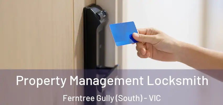 Property Management Locksmith Ferntree Gully (South) - VIC