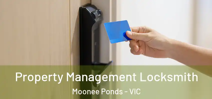 Property Management Locksmith Moonee Ponds - VIC