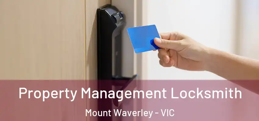 Property Management Locksmith Mount Waverley - VIC
