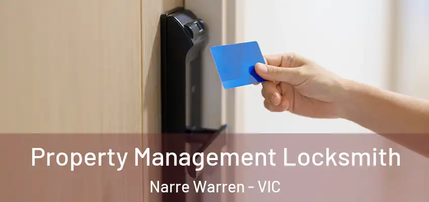 Property Management Locksmith Narre Warren - VIC