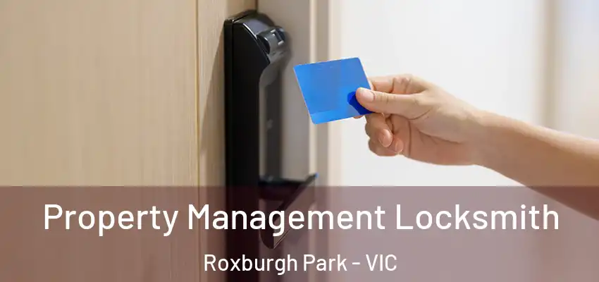  Property Management Locksmith Roxburgh Park - VIC