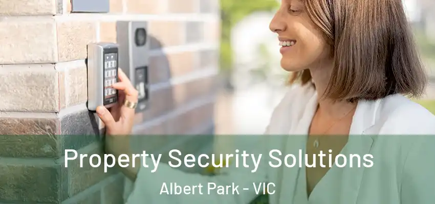 Property Security Solutions Albert Park - VIC