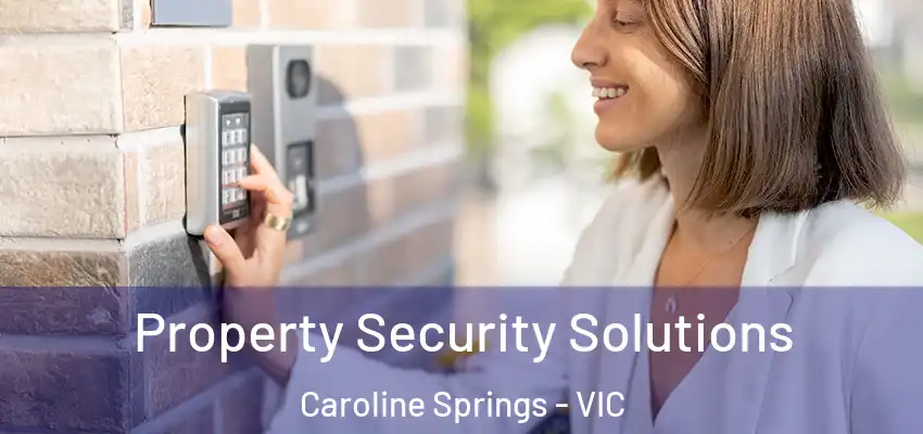  Property Security Solutions Caroline Springs - VIC