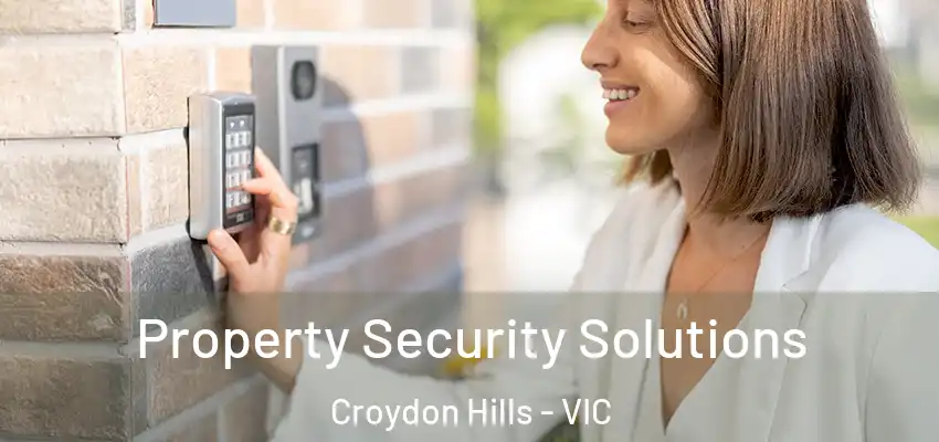 Property Security Solutions Croydon Hills - VIC