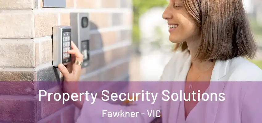 Property Security Solutions Fawkner - VIC