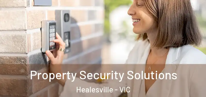 Property Security Solutions Healesville - VIC