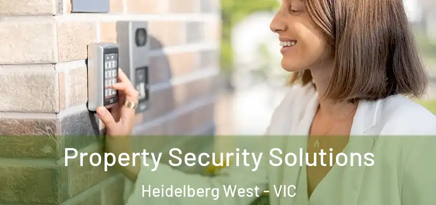 Property Security Solutions Heidelberg West - VIC