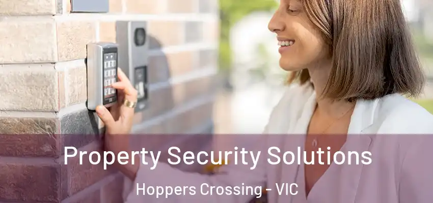 Property Security Solutions Hoppers Crossing - VIC