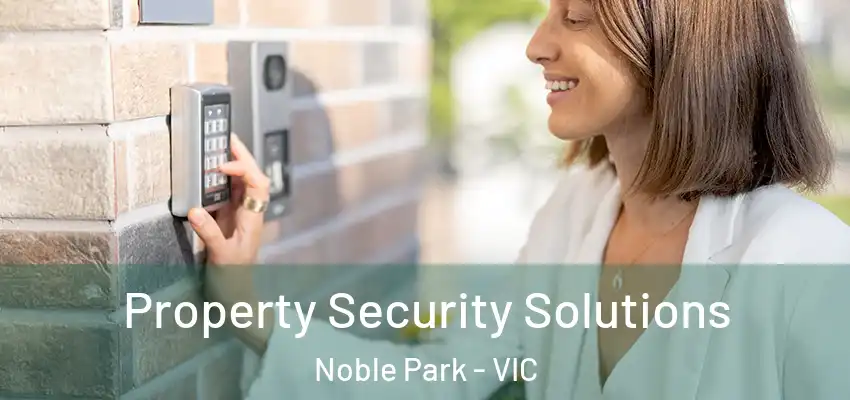  Property Security Solutions Noble Park - VIC