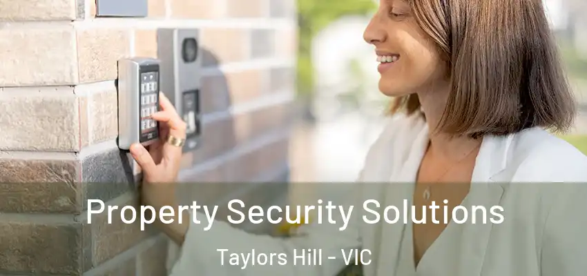 Property Security Solutions Taylors Hill - VIC
