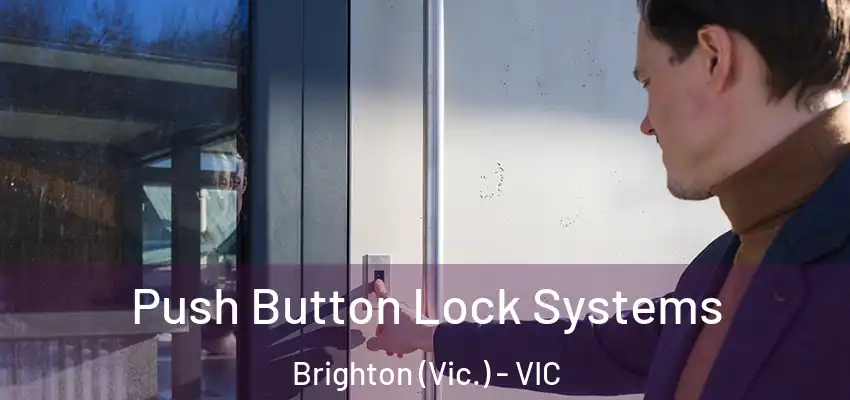 Push Button Lock Systems Brighton (Vic.) - VIC