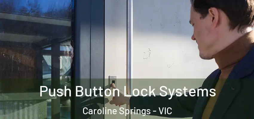 Push Button Lock Systems Caroline Springs - VIC