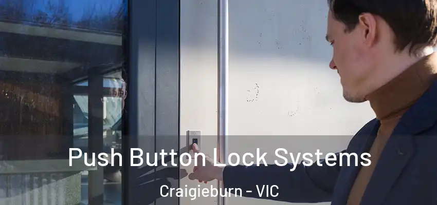 Push Button Lock Systems Craigieburn - VIC