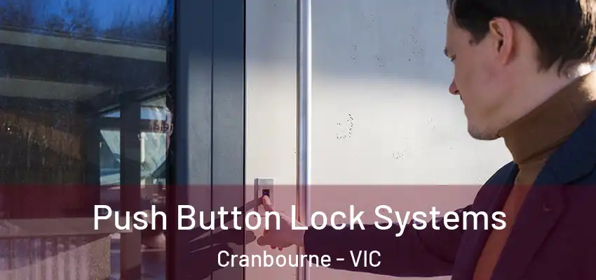 Push Button Lock Systems Cranbourne - VIC