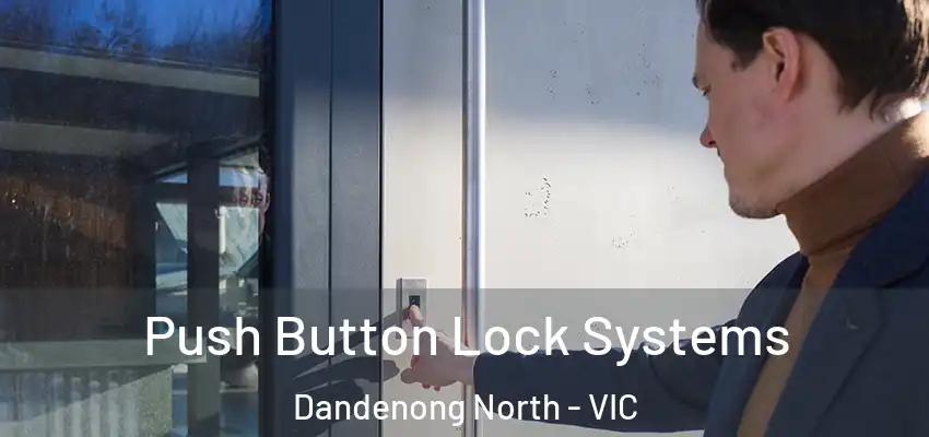 Push Button Lock Systems Dandenong North - VIC