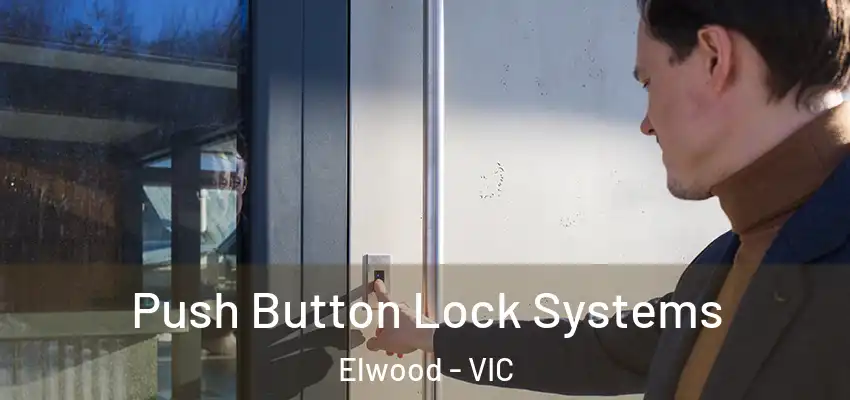 Push Button Lock Systems Elwood - VIC