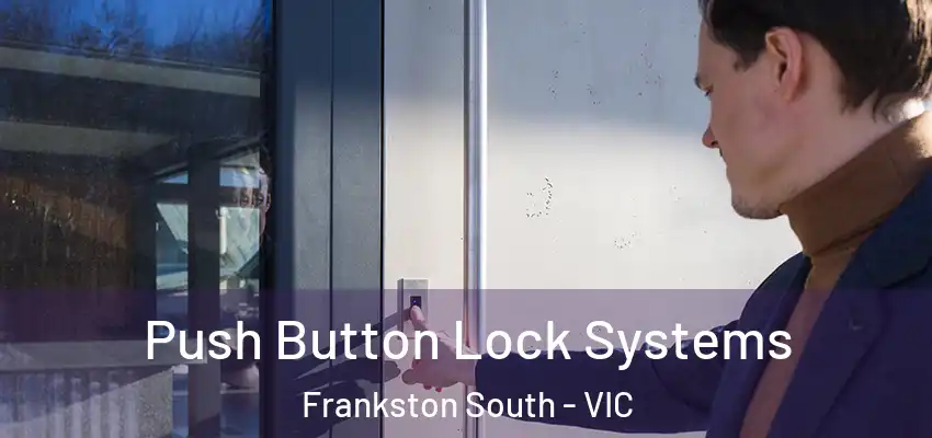 Push Button Lock Systems Frankston South - VIC
