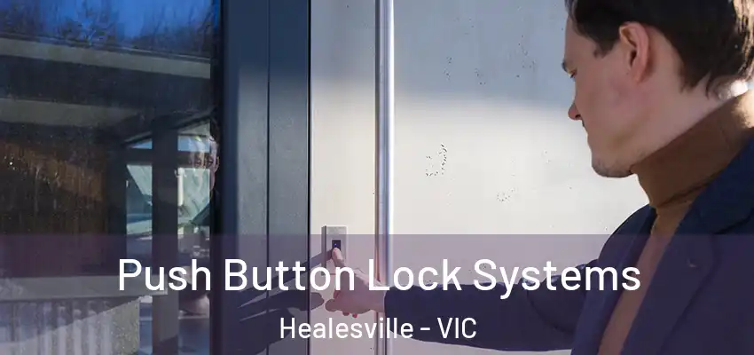 Push Button Lock Systems Healesville - VIC