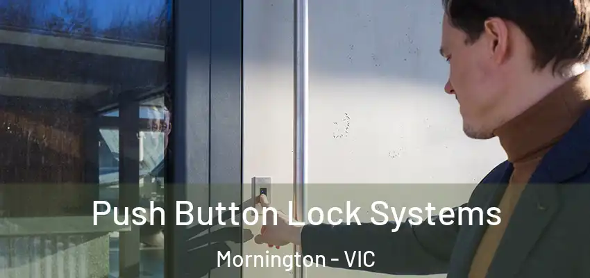 Push Button Lock Systems Mornington - VIC
