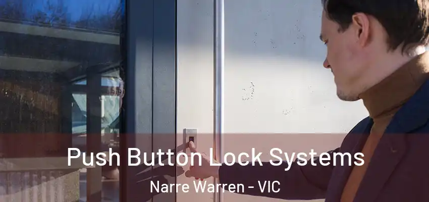 Push Button Lock Systems Narre Warren - VIC
