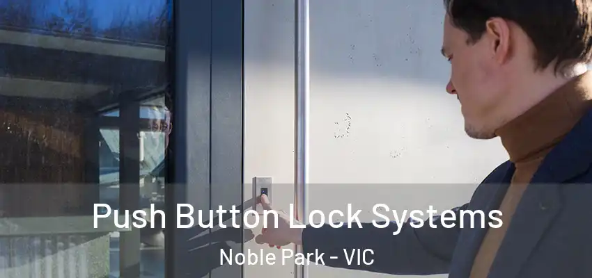 Push Button Lock Systems Noble Park - VIC