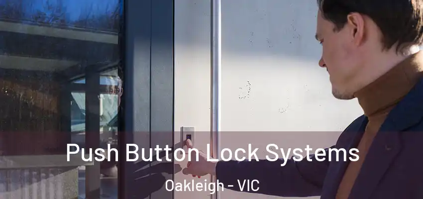 Push Button Lock Systems Oakleigh - VIC