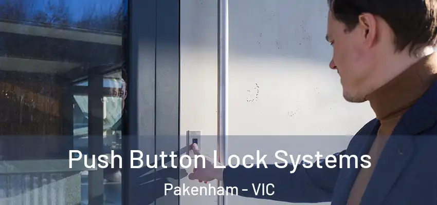 Push Button Lock Systems Pakenham - VIC