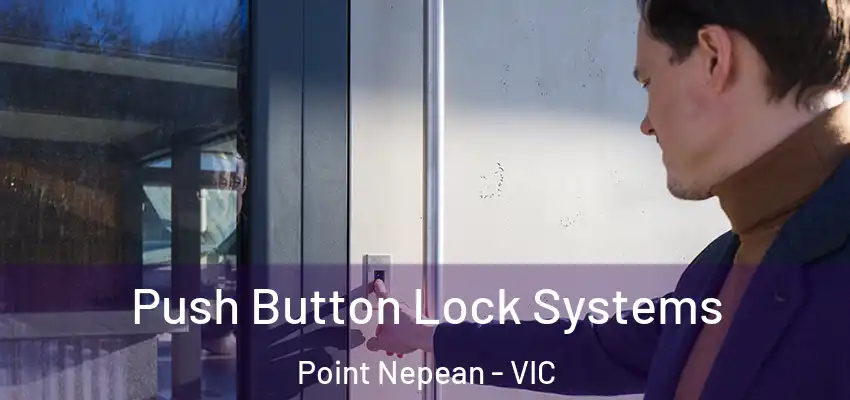 Push Button Lock Systems Point Nepean - VIC
