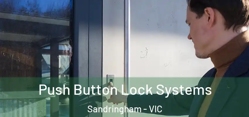Push Button Lock Systems Sandringham - VIC